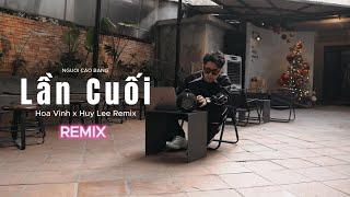 LẦN CUỐI ( REMIX ) \ HOA VINH X HUY LEE \ SLAPHOUSE CỰC NẨY \ NHẠC HOT TIKTOK 2024