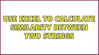 Use Excel to calculate similarity between two strings