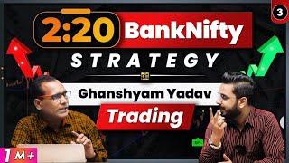 2:20 BankNifty Strategy | Ghanshyam Yadav Secret Trading Technique | Share Market