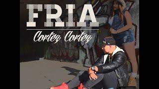 FRIA - CortezCortez - Prod. La Orbita Inc. (Video Lyrics)