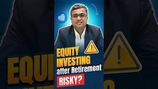 Is Equity Investing after Retirement Risky? | Parimal Ade