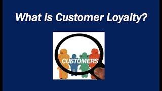 What is Customer Loyalty?