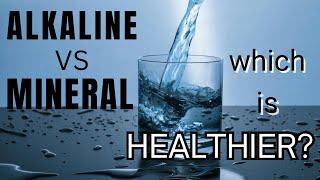 ALKALINE VS MINERAL WATER: WHICH IS HEALTHIER?