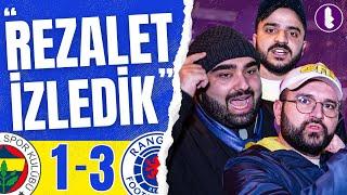 “Rezalet İzledik” |"Yazıklar Olsun” | Fenerbahçe 1-3 Rangers | Maç Sonu Taraftar Sports