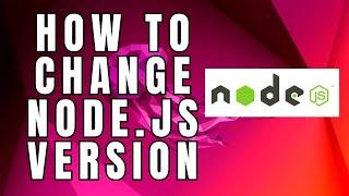 How to Change Node.js Version on Ubuntu / Debian / Linux Mint