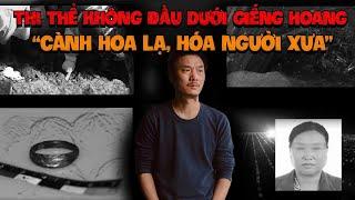 TRỌNG ÁN TRUNG QUỐC| Thi Thể Không Đầu Dưới Giếng Hoang, Cành Hoa Đỗ Quyên - Bóng Người Quen Cũ