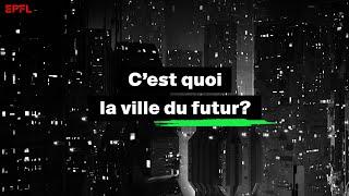 [11/11] Une ville où tu respires: C’est quoi, la ville du futur?