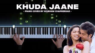 Khuda Jaane - Bachna Ae Haseeno (Piano Cover)