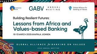 Centenary Bank GABV Annual General Meeting 2025 | Building Resilient Futures – Lessons from Africa