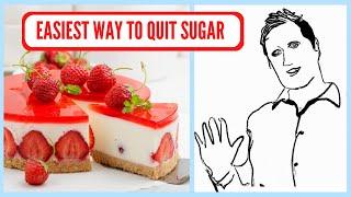 The EASIEST way to QUIT Sugar