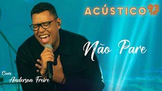 Anderson Freire - Não Pare - Acústico 93 - AO VIVO - 2021