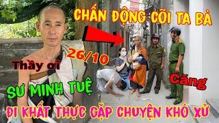 Sáng 26/10 Sư Minh Tuệ Đi Khất Thực " Bất Ngờ Thầy Gặp Chuyện Khó Xử " Ai Xem Cũng Đứng Hình