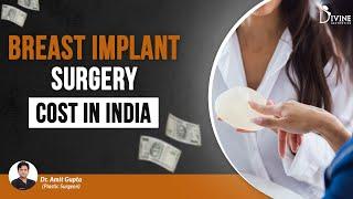 Breast Implant Surgery Cost in India | Best Breast Implants Cost | Divine Cosmetic | Dr. Amit Gupta