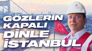 GÖZLERİN KAPALI DİNLE İSTANBUL