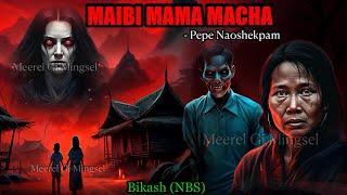 “MAIBI MAMA MACHA” Manipuri Horror Story || Manipuri Full horror Story || NBs’s Collection