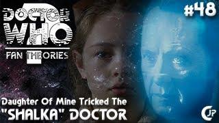 Fan Theories #48 : Daughter Of Mine Tricked The "Shalka" Doctor