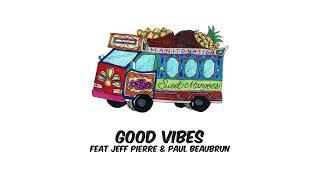 ManitoNation - Good Vibes feat Jeff Pierre & Paul Beaubrun (Official Audio)