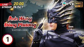 [LIVE] Phim TVB lồng tiếng Anh Hùng Đông Phương (Eastern Hero) 1/20 | Quan Lễ Kiệt, Lê Tư | 1992