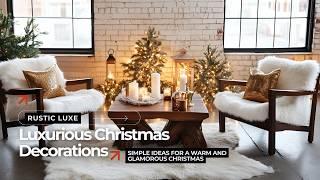 Rustic Luxe Christmas Decor Ideas: Transform Your Home with Elegant Holiday Vibes