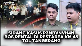 LIVE STREAMING - SIDANG KASUS P3MBvnUH4N BOS RENTAL DI REST AREA KM 45 TOL TANGERANG