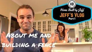 Building a Fence, and a bit more about me - Jeff's House 1