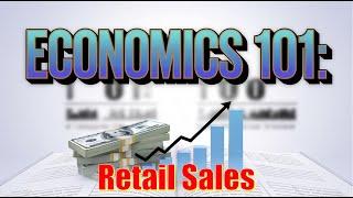 Economics 101: Key Economic Numbers Explained - Retail Sales