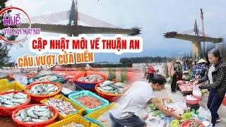 Mới nhất về chợ, bãi tắm, cầu vượt cửa biển Thuận An - Huế nhiều người mong đợi