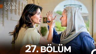 Uzak Şehir 27. Bölüm
