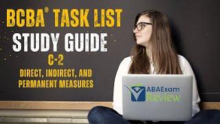 Direct, Indirect, and Permanent Measures (C2) | BCBA® Task List Study Guide |  ABA Exam Review