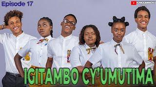 IGITAMBO CY'UMUTIMA - Ibishashi (Episode 17) IMIRASIRE TV