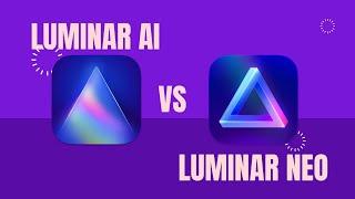 Luminar AI vs Neo  - What's the difference?