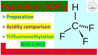 Fluoroform: Organo-Fluorine chemistry, Selective Fluorination, Anionic Trifluoromethylation C-F bond