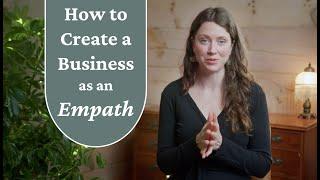 How to Create a Business as an Empath