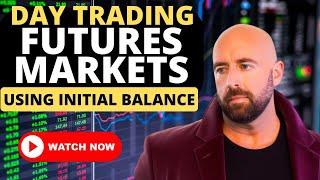 Day Trading Futures Markets Using Initial Balance