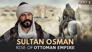 History of RISE of Ottoman Empire | Sultan Osman Bey | Part 1