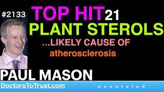 PAUL MASON | TOP HIT 21: Plant Sterols:  …LIKELY CAUSE OF atherosclerosis