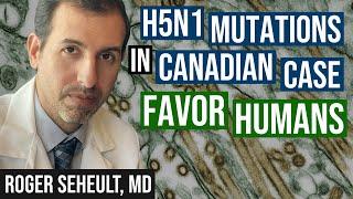 H5N1 Mutations Detected in Canadian Case Favor Human Transmission