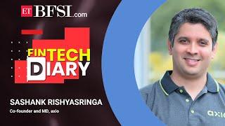 ETBFSI FinTech Diary with Sashank Rishyasringa, Co-Founder and MD, axio (formerly Capital Float)