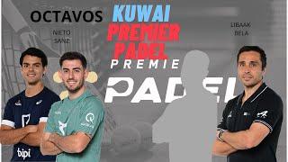 PREMIER PADEL- LIBAAK BELA vs SANZ NIETO = OCTAVOS KUWAIT