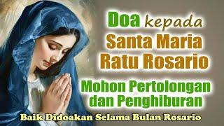 Doa kepada Santa Maria Ratu Rosario, ( Mohon Pertolongan dan Penghiburan Selama Bulan Rosario )