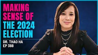 388 - Dr. Thao Ha - Making Sense of the Divisive 2024 Election