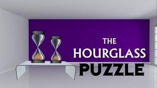 The HourGlass PUZZLE || Two Sand Timers || Interview Puzzle