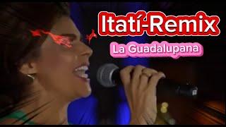 Itati-Remix (La Guadalupana 2024) *Link de descarga *