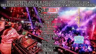 DJ CONCRETE ANGLE X MILLION STARS TERBARU 2024BREAKBEAT STADIUM CROWN AUTO FLY #REQ SLOTASIABET