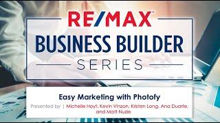 RE/MAX Business Builder Series | Easy Marketing with Photofy & More