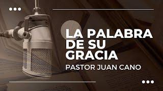 LUCHAR BAJO LA GRACIAPastor Juan Cano - La Palabra de su Gracia (17-10-2024)