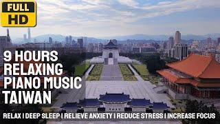 This Amazing Relaxing Piano Music featuring Taiwan will relax you instantly!