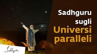 Gli universi paralleli esistono, ecco come ci influenzano | Sadhguru Italiano