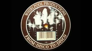 Whirlpool Productions - From: Disco To: Disco (Album Version)