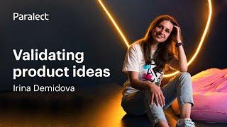 Validating product ideas with Irina Demidova